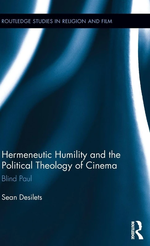 Routledge Hermeneutic Humility and Political Theology of Cinema