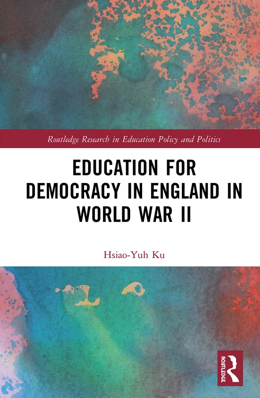 Education for Democracy in England in World War II (Routledge Research in Education Policy and Politics) - Image 1