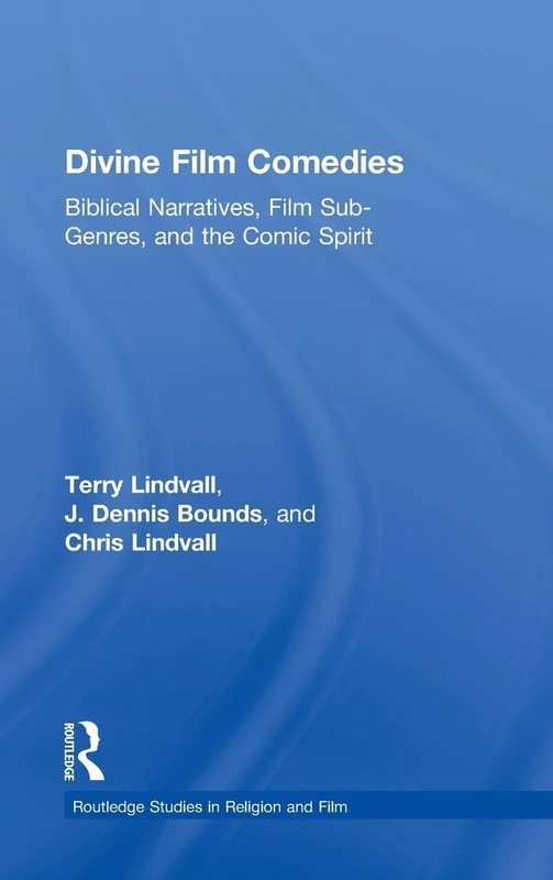 Divine Film Comedies: Biblical Narratives, Film Sub-Genres, and the Comic Spirit (Routledge Studies in Religion and Film) - Image 1