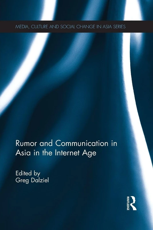 Rumor and Communication in Asia in the Internet Age (Media, Culture and Social Change in Asia)