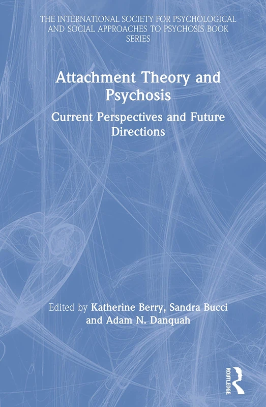 Routledge Attachment Theory and Psychosis - Expert Guide