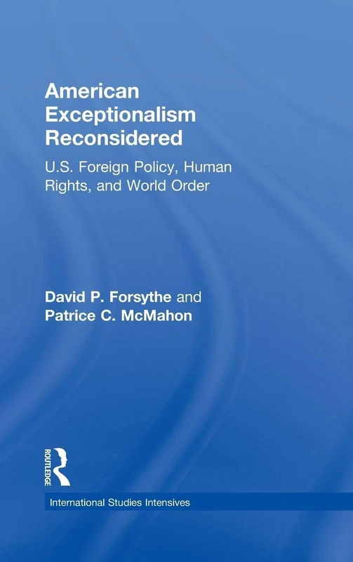 American Exceptionalism Reconsidered: U.S. Foreign Policy, Human Rights, and World Order (International Studies Intensives)