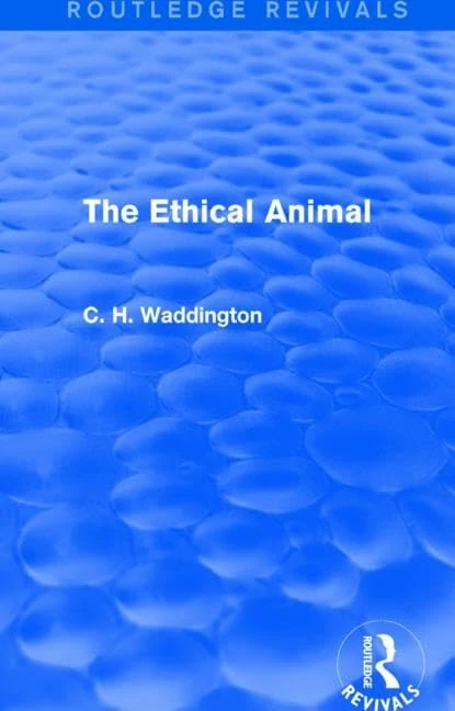 Routledge The Ethical Animal - Selected Works of C. H. Waddington