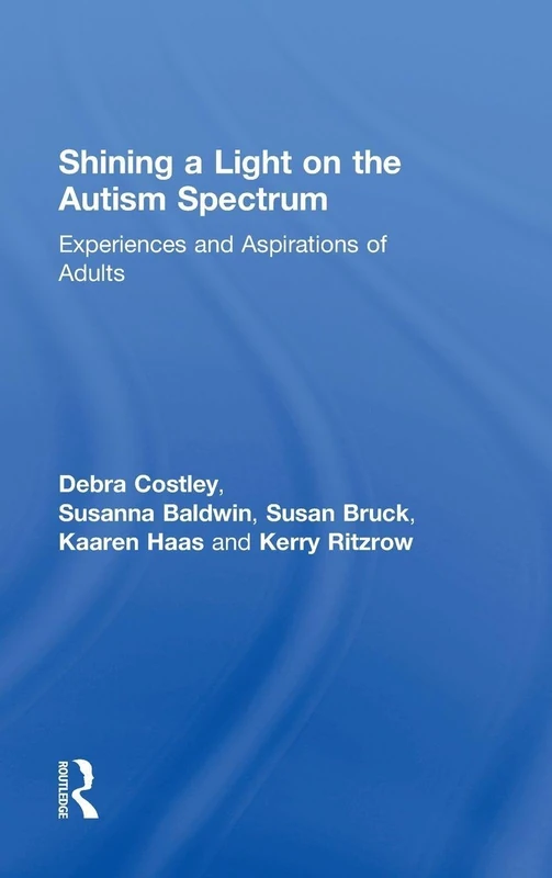 Shining a Light on the Autism Spectrum: Experiences and Aspirations of Adults