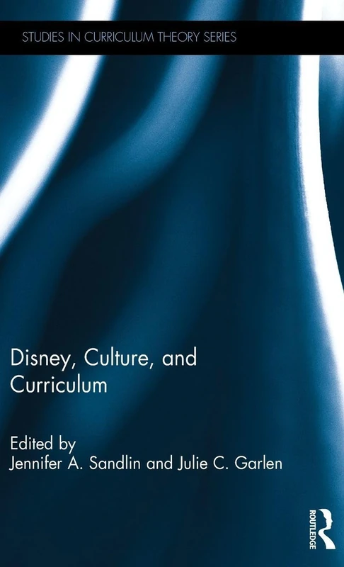 Routledge Disney, Culture, and Curriculum - Studies in Curriculum