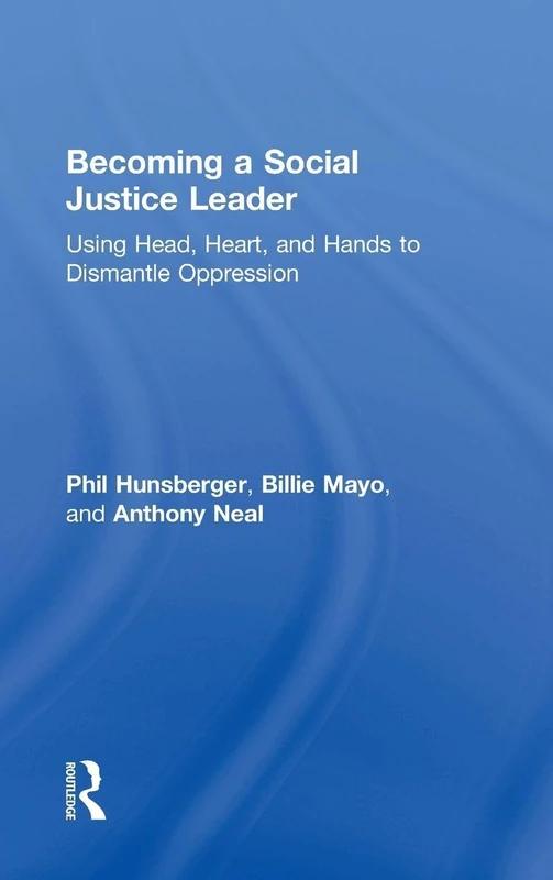 Becoming a Social Justice Leader: Using Head, Heart, and Hands to Dismantle Oppression (Eye on Education)