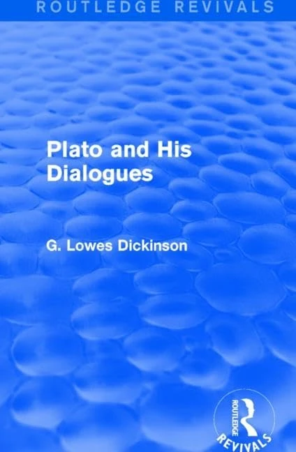 Routledge Plato and His Dialogues - Collected Works G. Lowes Dickinson