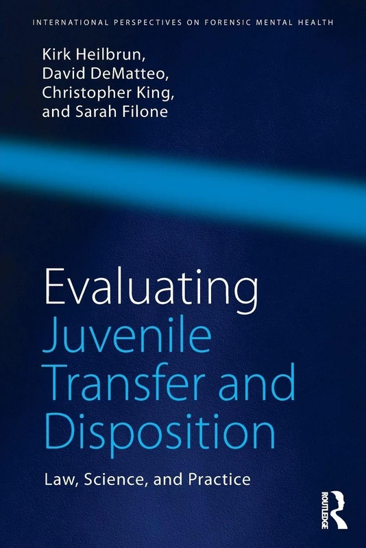 Evaluating Juvenile Transfer and Disposition: Law, Science, and Practice (International Perspectives on Forensic Mental Health)