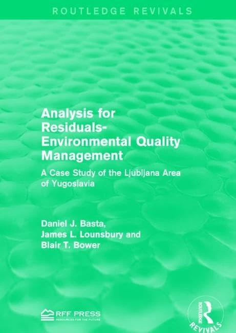 Analysis for Residuals-Environmental Quality Management: A Case Study of the Ljubljana Area of Yugoslavia (Routledge Revivals) - Image 1