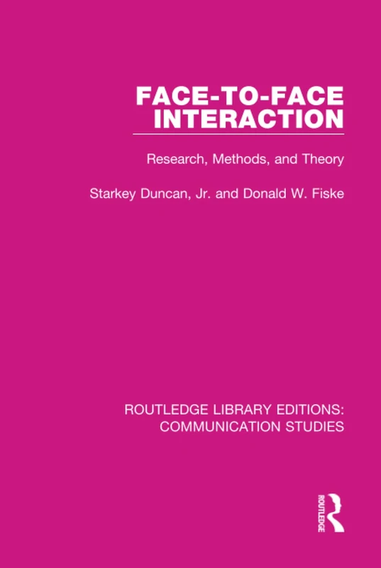 Routledge Face-to-Face Interaction: Research, Methods, and Theory