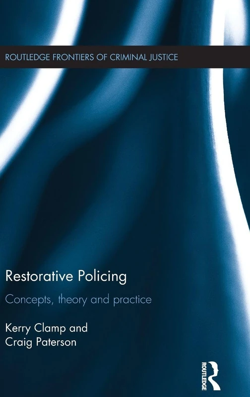 Routledge Restorative Policing: Concepts, Theory and Practice