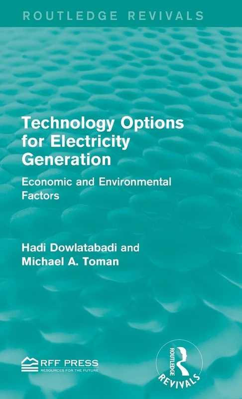Technology Options for Electricity Generation: Economic and Environmental Factors (Routledge Revivals)