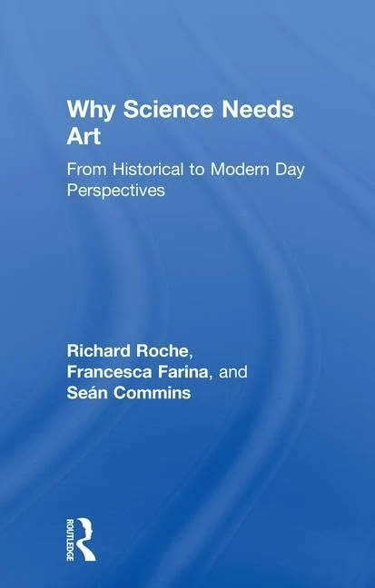 Routledge - Why Science Needs Art: Historical to Modern Perspectives