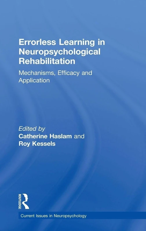 Errorless Learning in Neuropsychological Rehabilitation: Mechanisms, Efficacy and Application (Current Issues in Neuropsychology)