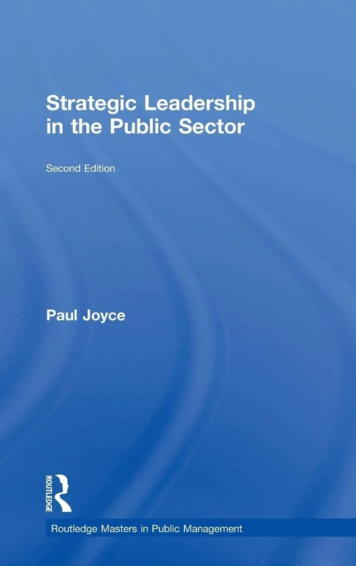 Strategic Leadership in the Public Sector (Routledge Masters in Public Management)