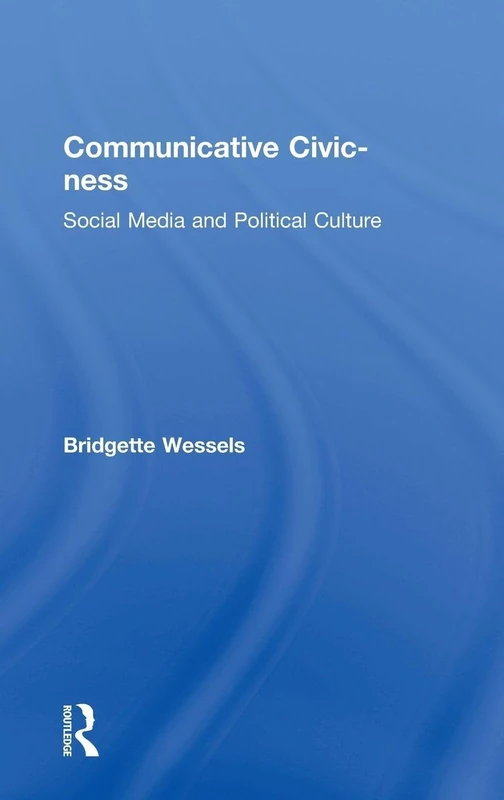Routledge - Communicative Civic-ness: Social Media and Political Culture