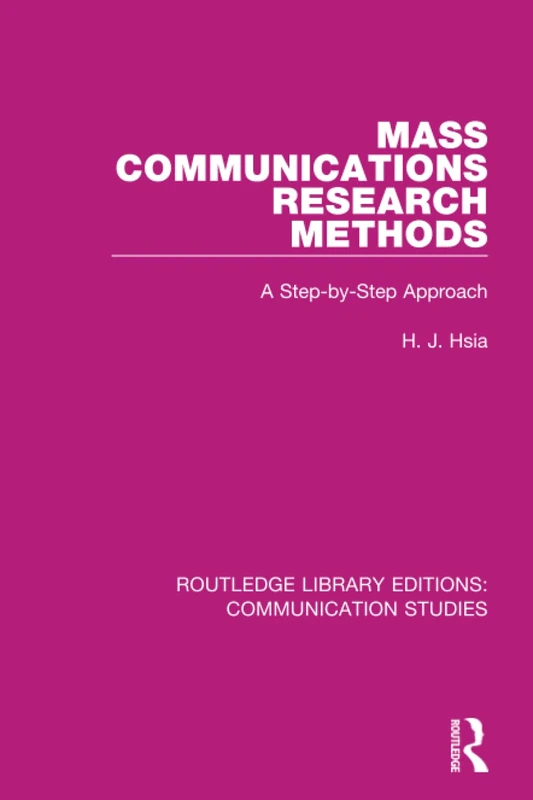 Mass Communications Research Methods: A Step-by-Step Approach (Routledge Library Editions: Communication Studies)