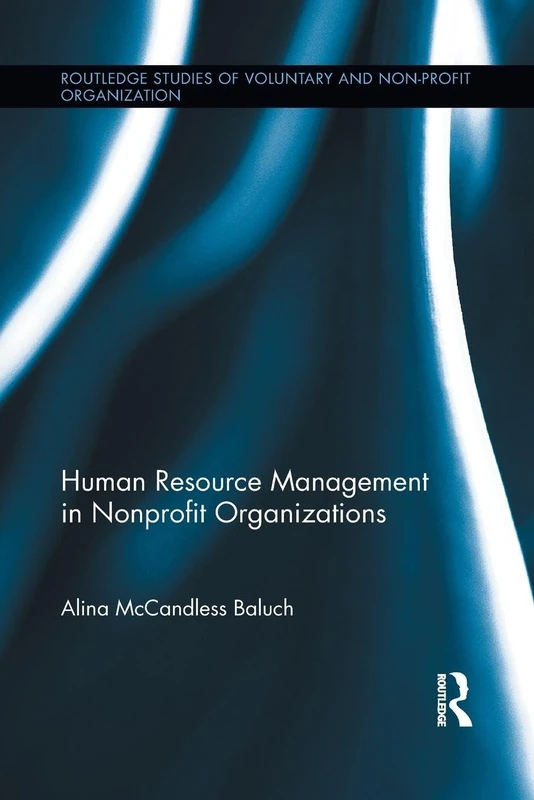 Human Resource Management in Nonprofit Organizations (Routledge Studies in the Management of Voluntary and Non-Profit Organizations)