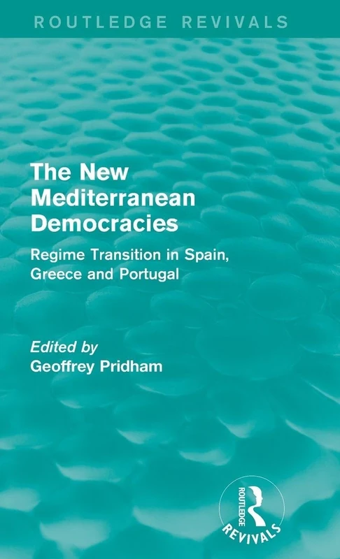 The New Mediterranean Democracies: Regime Transition in Spain, Greece and Portugal (Routledge Revivals)