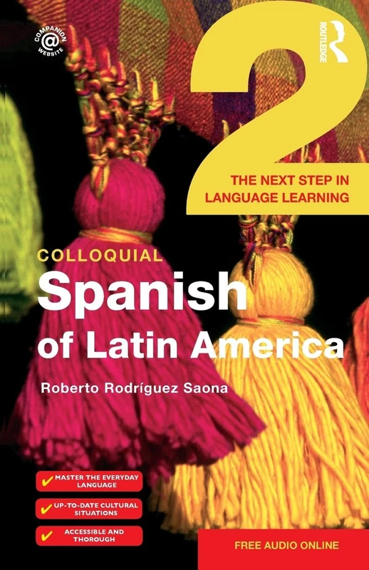 Colloquial Spanish of Latin America 2: The Next Step in Language Learning (Colloquial Series)