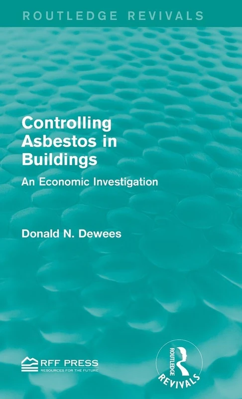Controlling Asbestos in Buildings: An Economic Investigation (Routledge Revivals)