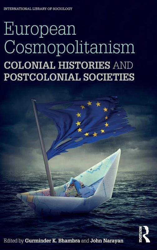 European Cosmopolitanism: Colonial Histories and Postcolonial Societies (International Library of Sociology)