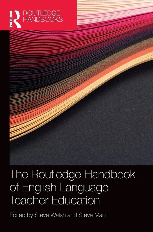 The Routledge Handbook of English Language Teacher Education (Routledge Handbooks in Applied Linguistics)