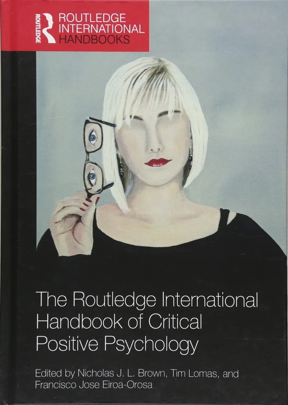 The Routledge International Handbook of Critical Positive Psychology