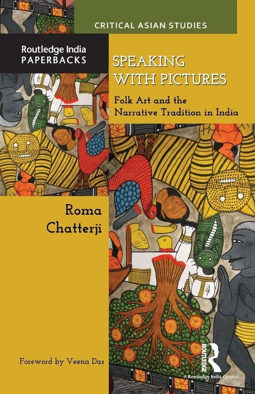 Speaking with Pictures: Folk Art and the Narrative Tradition in India (Critical Asian Studies)