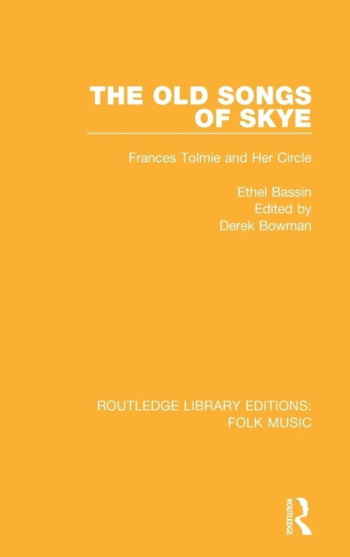 The Old Songs of Skye: Frances Tolmie and Her Circle: 1 (Routledge Library Editions: Folk Music)