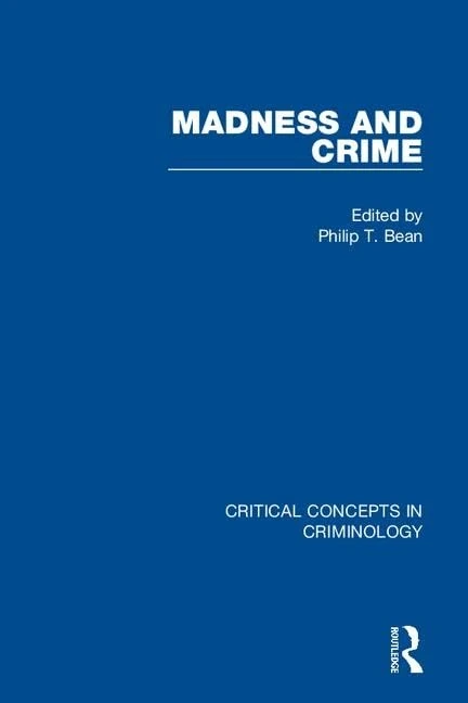 Madness and Crime (Critical Concepts in Criminology)