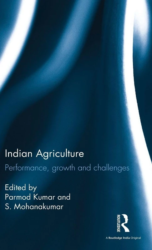 Indian Agriculture: Performance, growth and challenges. Essays in honour of Ramesh Kumar Sharma