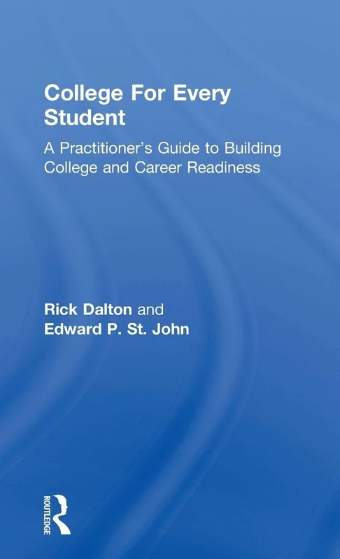 College For Every Student: A Practitioner's Guide to Building College and Career Readiness