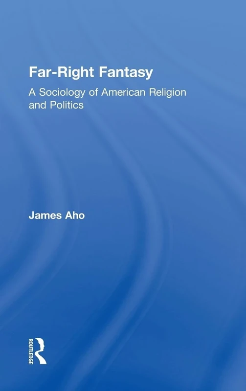 Far-Right Fantasy: A Sociology of American Religion and Politics
