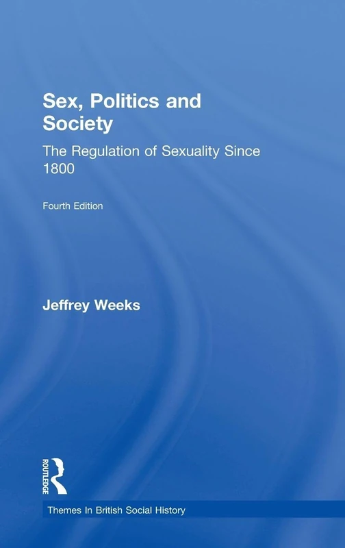 Sex, Politics and Society: The Regulation of Sexuality Since 1800 (Themes In British Social History)