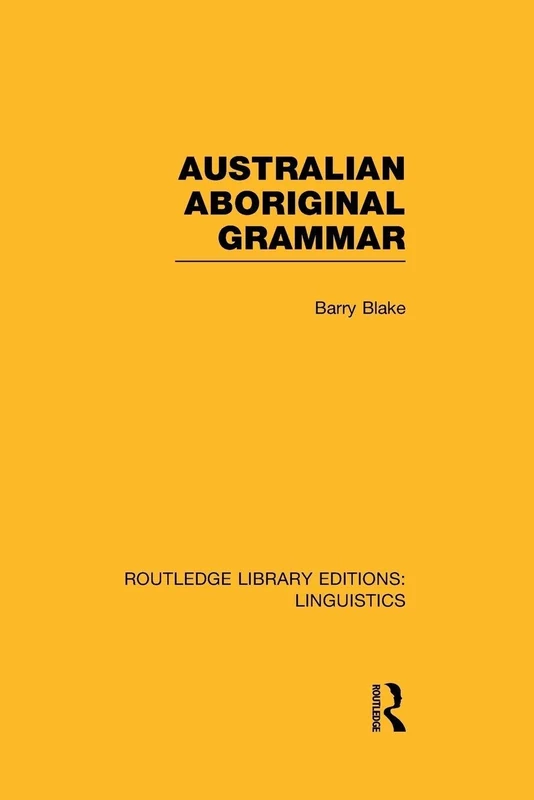 Australian Aboriginal Grammar (Routledge Library Editions: Linguistics): World Linguistics)