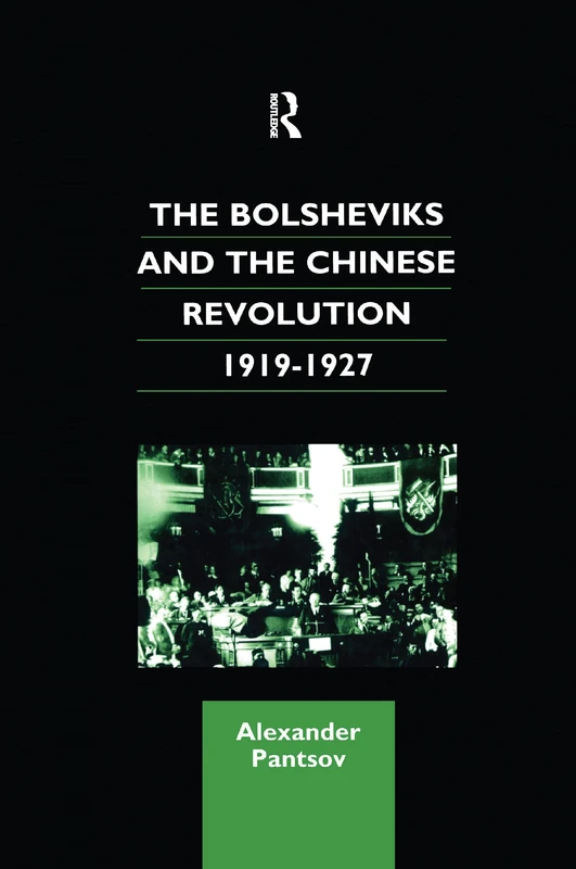The Bolsheviks and the Chinese Revolution 1919-1927 (Chinese Worlds)