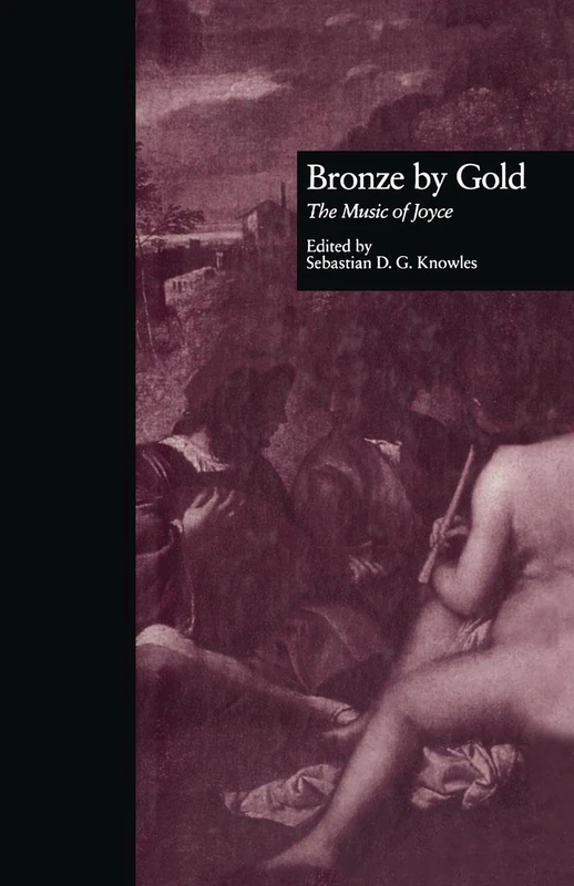 Bronze by Gold: The Music of Joyce (Border Crossings)
