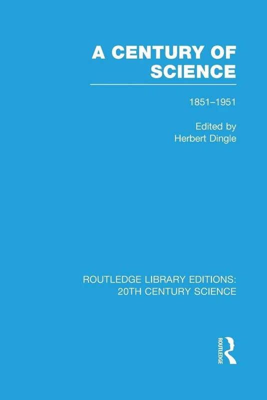 A Century of Science 1851-1951 (Routledge Library Editions: 20th Century Science)