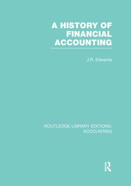 A History of Financial Accounting (RLE Accounting) (Routledge Library Editions: Accounting)