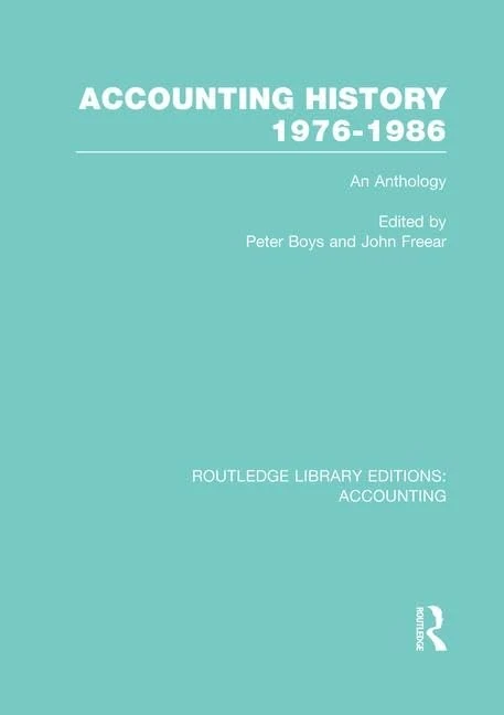 Accounting History 1976-1986 (RLE Accounting): An Anthology (Routledge Library Editions: Accounting)