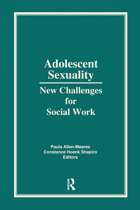 Adolescent Sexuality: New Challenges for Social Work