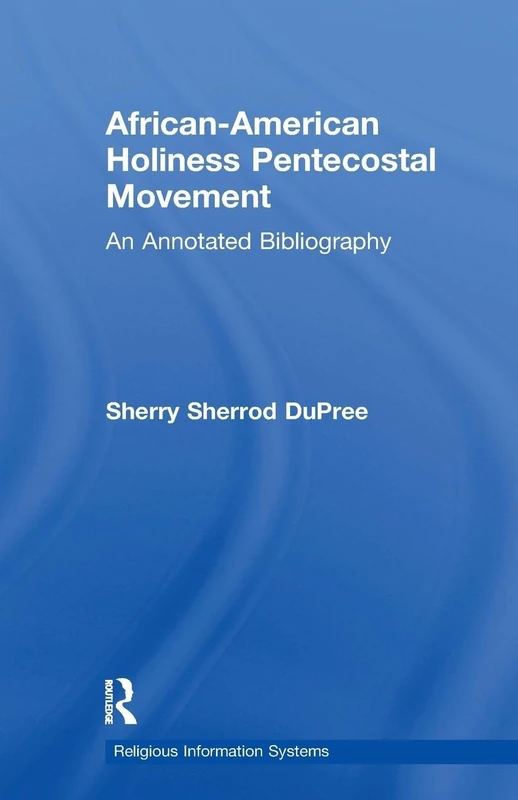 African-American Holiness Pentecostal Movement: An Annotated Bibliography (Religious Information Systems)