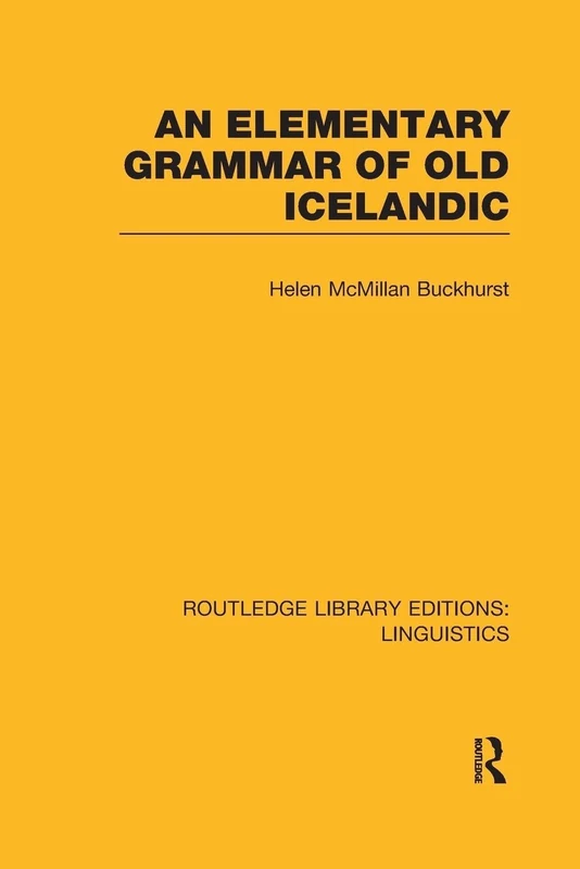 An Elementary Grammar of Old Icelandic: Indo-European Linguistics) (Routledge Library Editions: Linguistics)