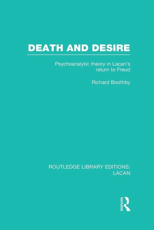 Death and Desire (RLE: Lacan): Psychoanalytic Theory in Lacan's Return to Freud (Routledge Library Editions: Lacan)