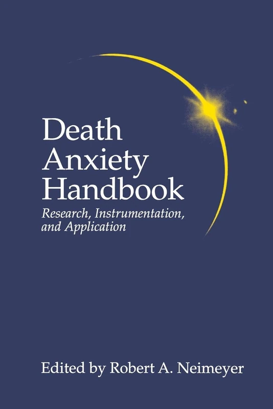 Death Anxiety Handbook: Research, Instrumentation, And Application (Death, Education, Aging and Health Care)