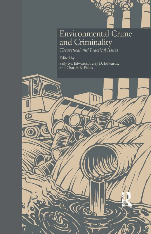 Environmental Crime and Criminality: Theoretical and Practical Issues (Current Issues in Criminal Justice)
