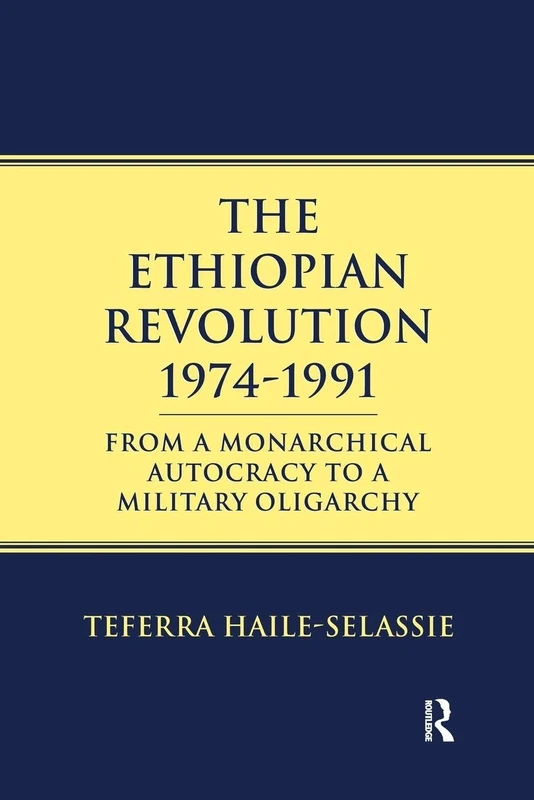 Ethiopian Revolution 1974-1991: From a Monarchical Autocracy to a Military Oligarchy