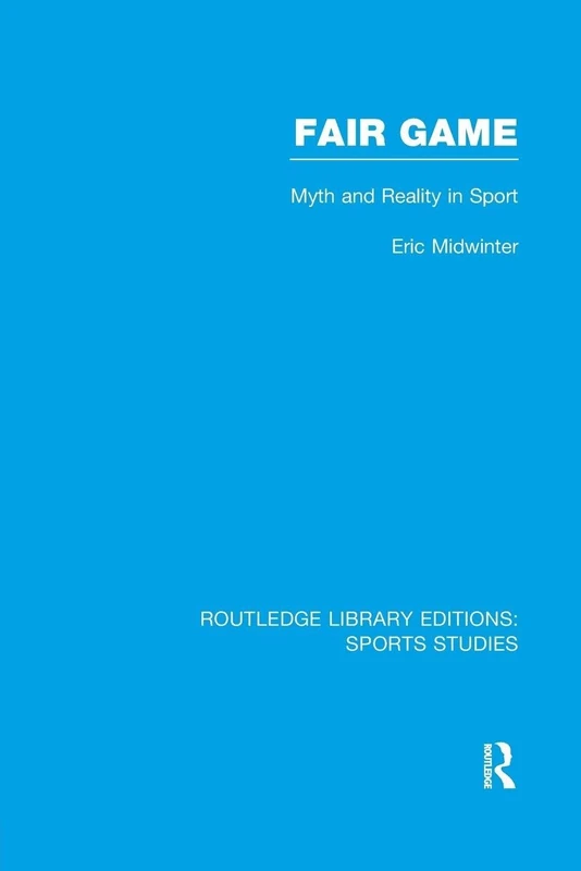 Fair Game (RLE Sports Studies): Myth and Reality in Sport (Routledge Library Editions: Sports Studies) - Image 1