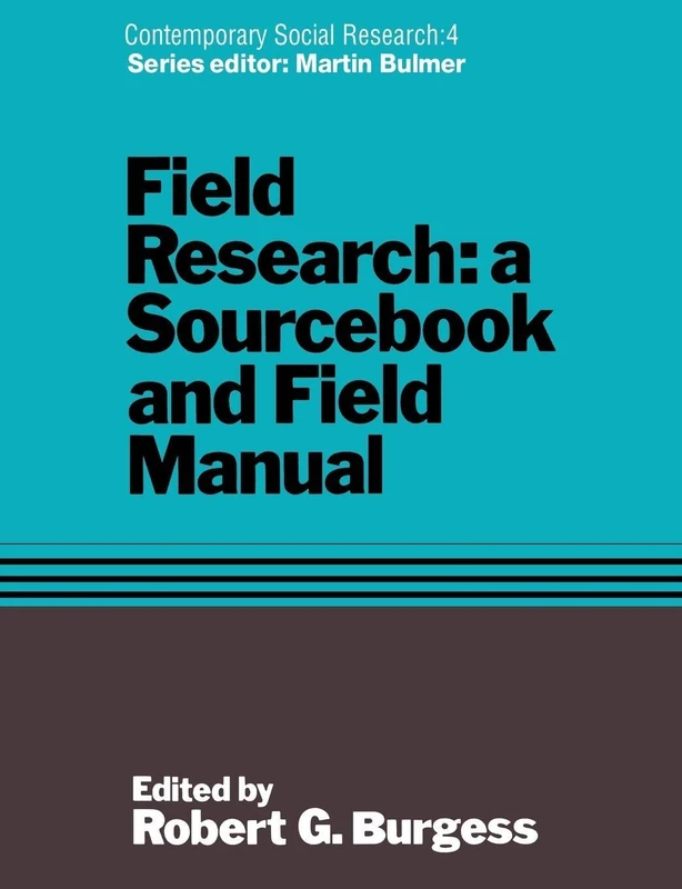 Field Research: A Sourcebook and Field Manual: 4 (Contemporary Social Research Series)